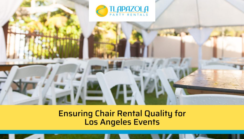 Ensuring Chair Rental Quality for Los Angeles Events - TLA Pazola