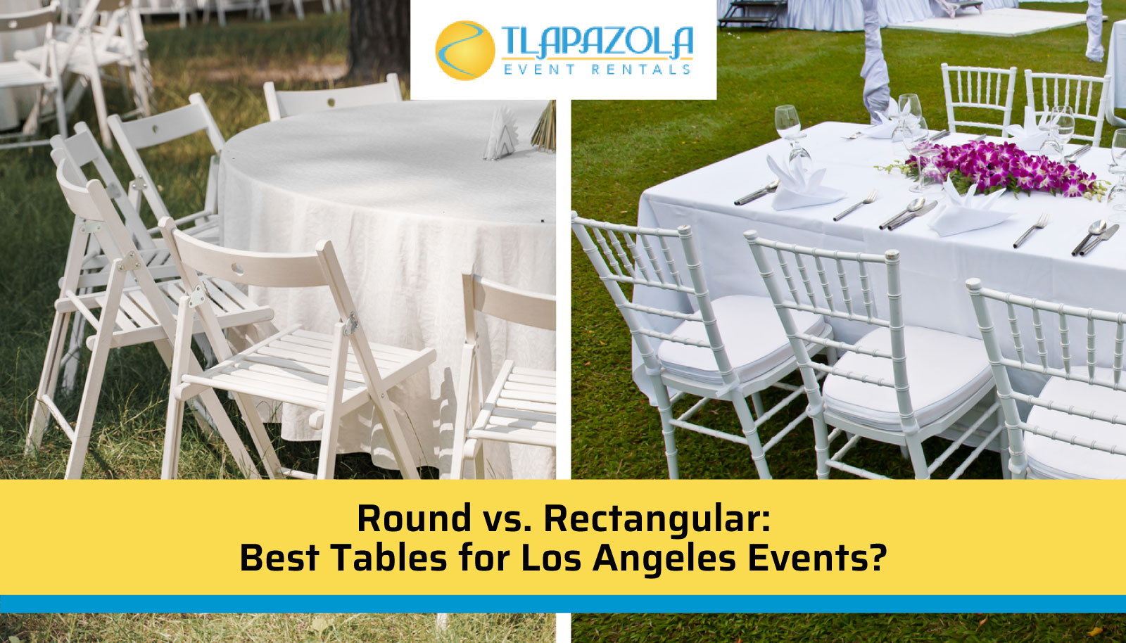 Round vs. Rectangular: Best Tables for Los Angeles Events? - TLAPazola Party Rentals