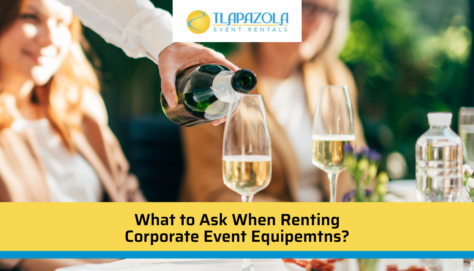 What to Ask When Renting Corporate Event Equipments? - TLAPazola Event Rentals