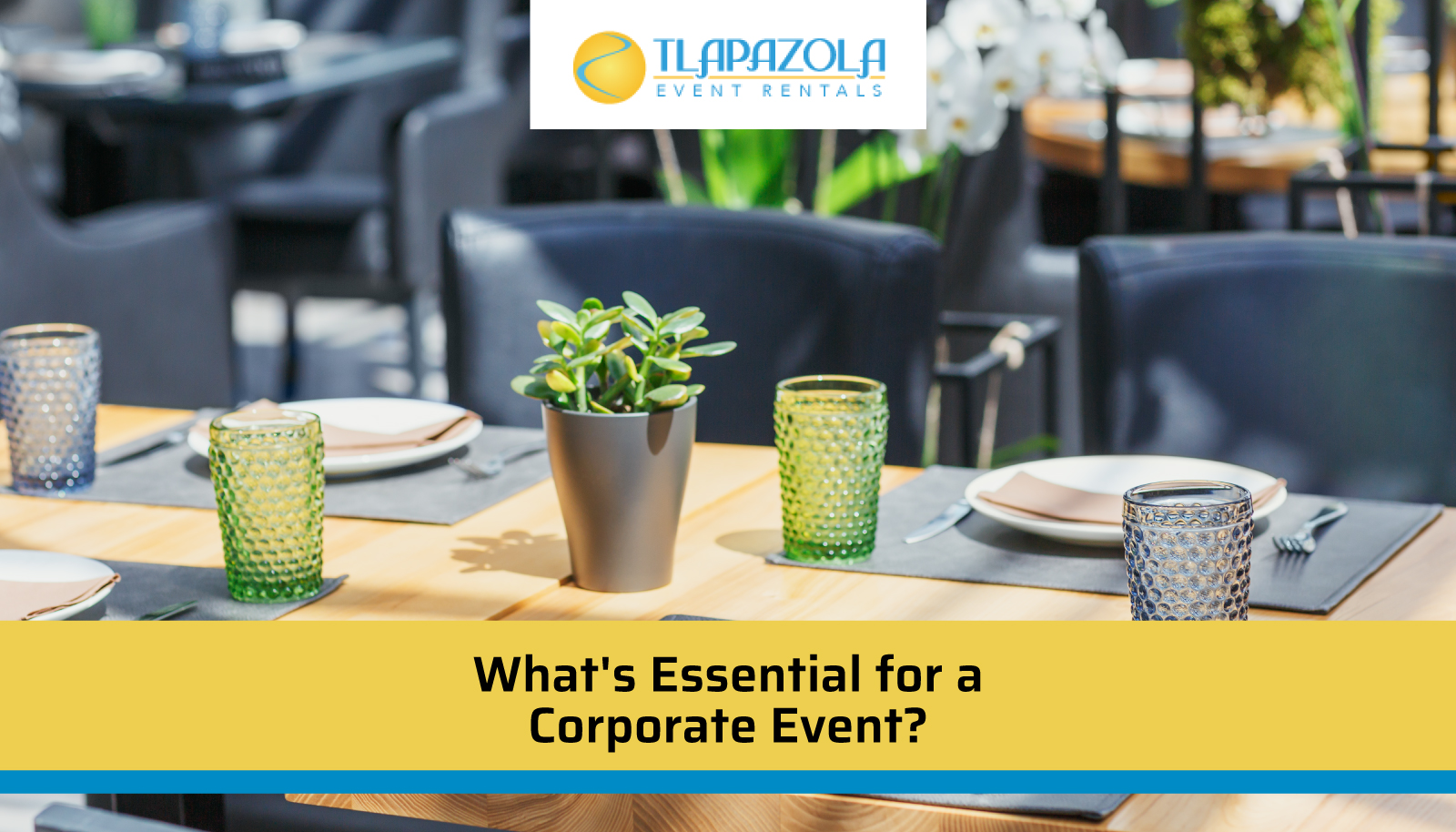 What’s Essential for a Corporate Event? - TLAPazola Event Rentals